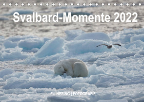 Svalbard-Momente (Tischkalender 2022 DIN A5 quer) von Franz Josef Hering,  Dr.