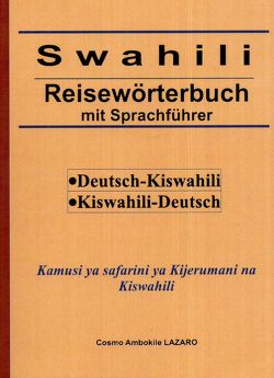 Swahili-Reisewörterbuch: Deutsch-Kiswahili, Kiswahili-Deutsch von Lazaro,  Cosmo Paul