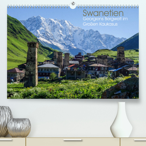 Swanetien – Georgiens Bergwelt im Großen Kaukasus (Premium, hochwertiger DIN A2 Wandkalender 2022, Kunstdruck in Hochglanz) von Bering,  Thomas