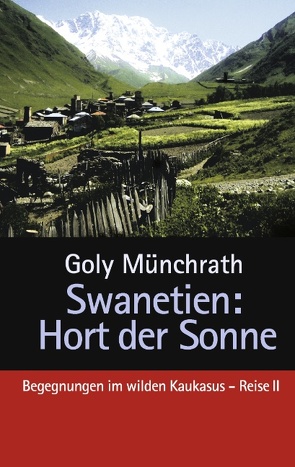 Swanetien – Hort der Sonne von Münchrath,  Goly