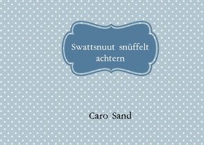 Swattsnuut snüffelt achtern von Sand,  Caro