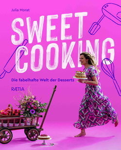 Sweet Cooking von Morat,  Julia