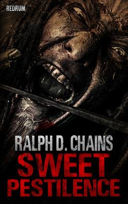 Sweet Pestilence von Chains,  Ralph D.