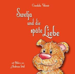 Swetja und die späte Liebe von Irtel,  Andreas, Velemir,  Gundula