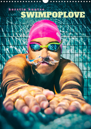 SWIMPOPLOVE (Wandkalender 2023 DIN A3 hoch) von Kuntze,  Kerstin