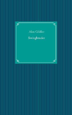 Swingbruder von Gfeller,  Alex