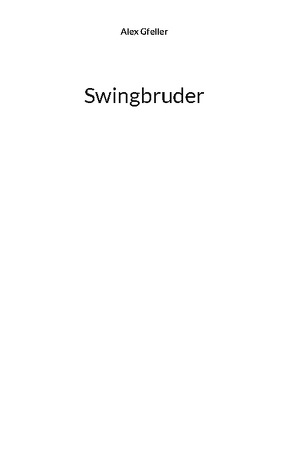 Swingbruder von Gfeller,  Alex