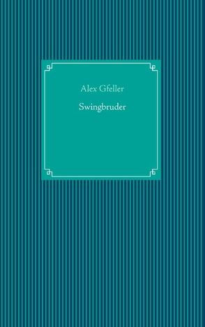 Swingbruder von Gfeller,  Alex