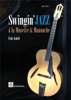 Swingin‘ Jazz à la Musette & Manouche von Schell,  Felix