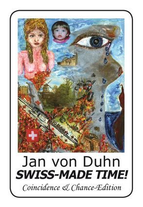 ‚Swiss-Made Time!‘ von Jan von Duhn, ein politisch brisanter „Zeitroman“, 700Seiten. Neuauflage der provisorischen Version 2014. Schafft durch detailierte Schilderungen einen besseres Verständnis der anti-humanen Radikalität jihadistischen Terrorismus! von Duhn,  Jan von, Jan von Duhn,  Jan