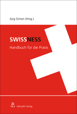 Swissness von Abegg,  Barbara, Anthenien Häusler,  Doris, Antreasyan,  Sevan, Brüderlin,  Phelan, Dück,  Hermann, Exner,  Charlotte, Hirt,  Lorenz, Schroeder de Castro Lopes,  Barbara, Simon,  Jürg, Walter,  Tiffany, Wyss,  Adrian P.