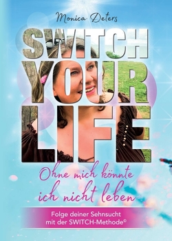 SWITCH YOUR LIFE von Deters,  Monica