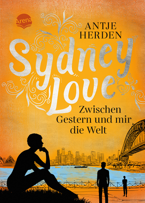 Sydney Love. Zwischen Gestern und mir die Welt von Herden,  Antje