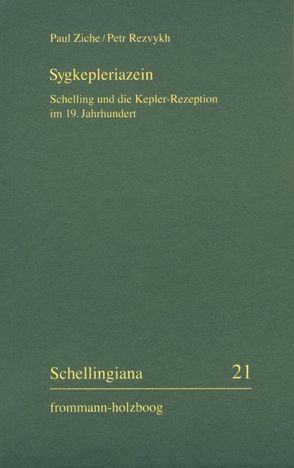 Sygkepleriazein – Schelling und die Kepler-Rezeption im 19. Jahrhundert von DiLiscia,  Daniel, Rezvykh,  Petr, Ziche,  Paul