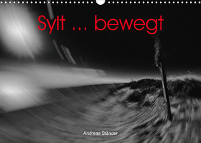 Sylt … bewegt (Wandkalender 2023 DIN A3 quer) von Ständer,  Andreas