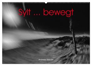 Sylt … bewegt (Wandkalender 2024 DIN A2 quer), CALVENDO Monatskalender von Ständer,  Andreas