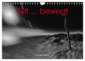 Sylt … bewegt (Wandkalender 2024 DIN A4 quer), CALVENDO Monatskalender von Ständer,  Andreas