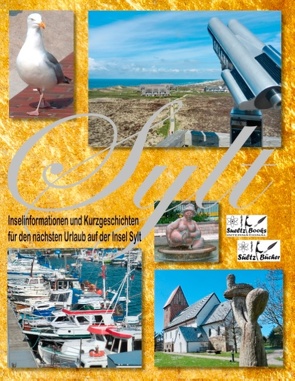 SYLT – Inselinformationen und Kurzgeschichten für den nächsten Urlaub auf der Insel Sylt von Sültz,  Renate, Sültz,  Uwe H.