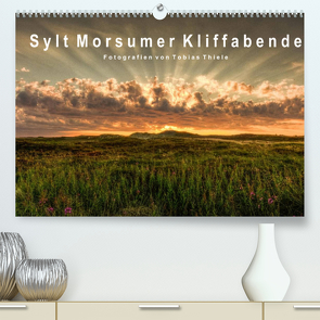 Sylt Morsumer Kliffabende Fotografien von Tobias Thiele (Premium, hochwertiger DIN A2 Wandkalender 2022, Kunstdruck in Hochglanz) von Thiele,  Tobias