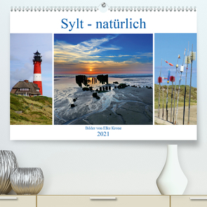 Sylt – natürlich (Premium, hochwertiger DIN A2 Wandkalender 2021, Kunstdruck in Hochglanz) von Krone,  Elke