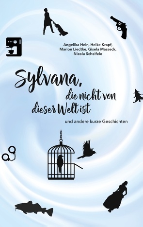 Sylvana, die nicht von dieser Welt ist von Hein,  Angelika, Krapf,  Heike, Liedtke,  Marion, Masseck,  Gisela, Scheifele,  Nicola