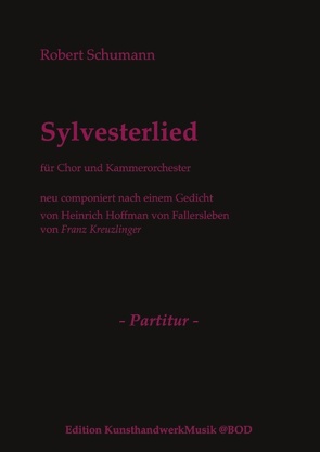 Sylvesterlied von Hoffmann von Fallersleben,  Heinrich, Kreuzlinger,  Franz, Schumann,  Robert