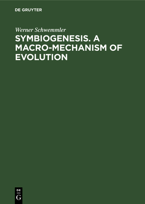 Symbiogenesis. A Macro-Mechanism of Evolution von Schwemmler,  Werner