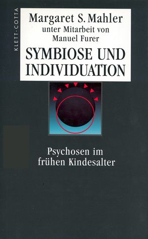 Symbiose und Individuation von Furer,  Manuel, Mahler,  Margaret S, Weller,  Hildegard