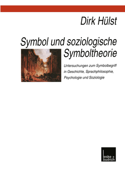 Symbol und soziologische Symboltheorie von Hülst,  Dirk