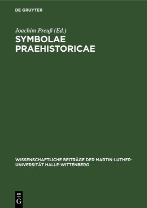 Symbolae Praehistoricae von Preuss,  Joachim, Schlette,  Friedrich