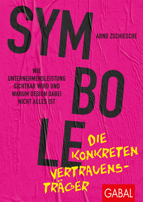 Symbole – die konkreten Vertrauensträger von Zschiesche,  Arnd