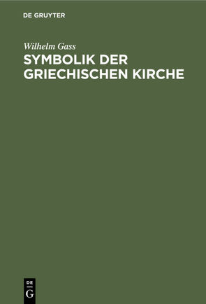 Symbolik der griechischen Kirche von Gass,  Wilhelm