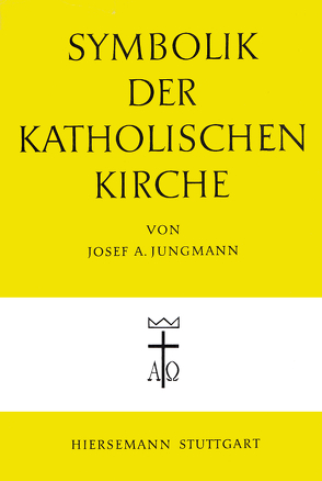 Symbolik der katholischen Kirche von Herrmann,  Ferdinand, Jungmann,  Joseph A, Sauser,  Ekkehard