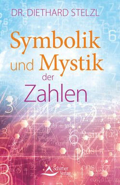 Symbolik und Mystik der Zahlen von Stelzl,  Dr. Diethard