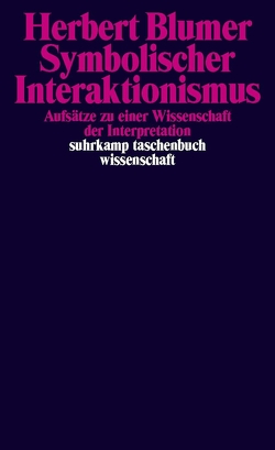 Symbolischer Interaktionismus von Abermet,  Viola, Blumer,  Herbert, Bude,  Heinz, Dellwing,  Michael