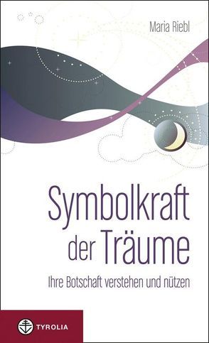 Symbolkraft der Träume von Riebl,  Maria