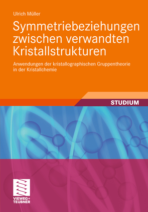 Symmetriebeziehungen zwischen verwandten Kristallstrukturen von Mueller,  Ulrich