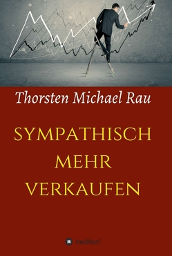 sympathisch mehr verkaufen von Rau,  Thorsten Michael