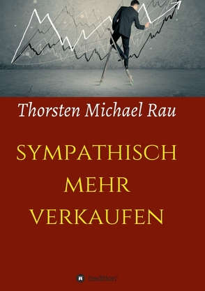 sympathisch mehr verkaufen von Rau,  Thorsten Michael