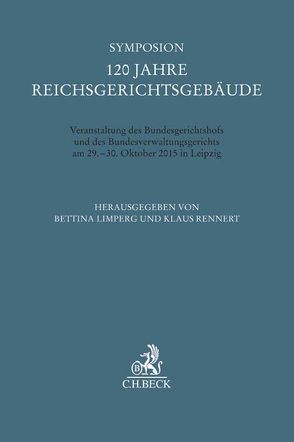 Symposion 120 Jahre Reichsgerichtsgebäude von Limperg,  Bettina, Rennert,  Klaus