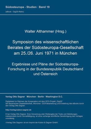 Symposion des wissenschaftlichen Beirates der Südosteuropa-Gesellschaft am 25./26. Juni 1971 in München von Althammer,  Walter