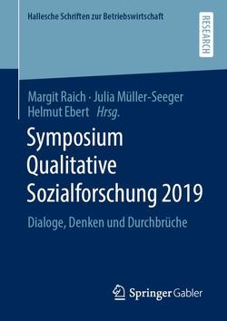 Symposium Qualitative Sozialforschung 2019 von Ebert,  Helmut, Müller-Seeger,  Julia, Raich,  Margit