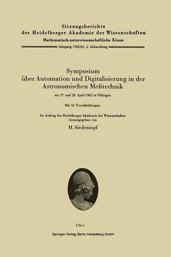 Symposium über Automation und Digitalisierung in der Astronomischen Meßtechnik am 27. und 28. April 1962 in Tübingen von Siedentopf,  Heinrich