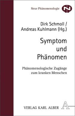 Symptom und Phänomen von Fischer,  Gisela Charlotte, Frick,  Eckhard, Fuchs,  Thomas, Grossheim,  Michael, Holzheimer,  Michael, Huppertz,  Michael, Kraus,  Alfred, Kuhlmann,  Andreas, Marx,  Gabriele, Moldzio,  Andrea, Reuster,  Thomas, Risse,  Alexander, Schmidt-Degenhard,  Michael, Schmitz,  Hermann, Schmoll,  Dirk, Stoffels,  Hans