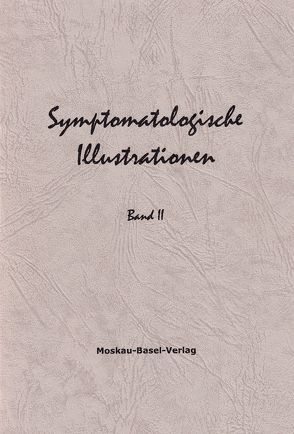 Symptomatologische Illustrationen. Rundbriefe des Moskau-Basel-Verlags von Bondarew,  G. A., Hartinger,  Werner, Lochmann,  Willy