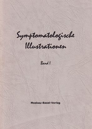 Symptomatologische Illustrationen. Rundbriefe des Moskau-Basel-Verlags von Bondarew,  Gennadij, Lochmann,  Willy