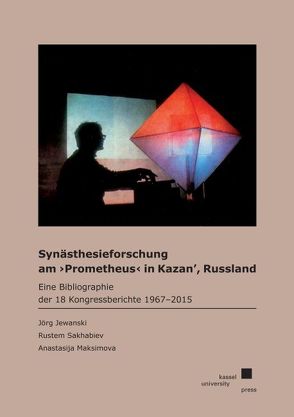 Synästhesieforschung am ›Prometheus‹ in Kazan’, Russland von Jewanski,  Jörg, Maksimova,  Anastasija, Sakhabiev,  Rustem