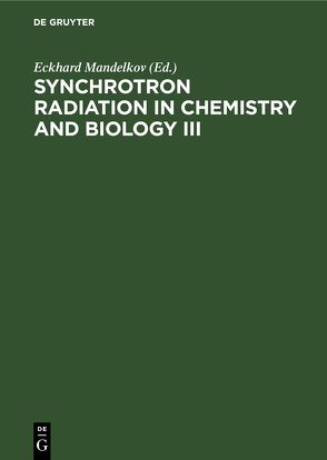 Synchrotron Radiation in Chemistry and Biology III von Mandelkov,  Eckhard