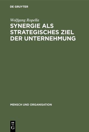 Synergie als strategisches Ziel der Unternehmung von Ropella,  Wolfgang