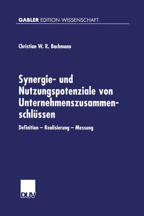 Synergie- und Nutzungspotenziale von Unternehmenszusammenschlüssen von Bachmann,  Christian